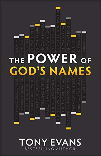 The Power of God's Names: *Discover His Character * Experience His Strength (Names of God)