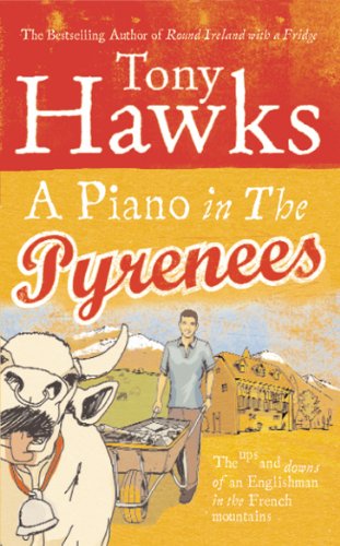 A Piano In The Pyrenees: The Ups and Downs of an Englishman in the French Mountains von Ebury Press