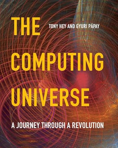 The Computing Universe: A Journey Through a Revolution von Cambridge University Press
