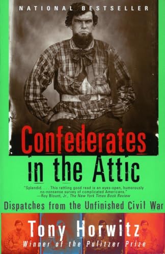Confederates in the Attic: Dispatches from the Unfinished Civil War (Vintage Departures)
