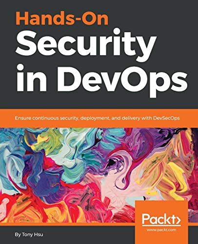 Hands-On Security in DevOps: Ensure continuous security, deployment, and delivery with DevSecOps von Packt Publishing