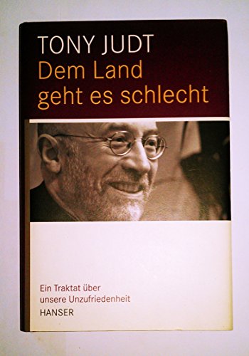 Dem Land geht es schlecht: Ein Traktat über unsere Unzufriedenheit