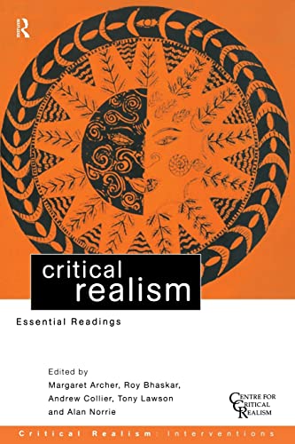Critical Realism: Essential Readings (Critical Realism: Interventions)