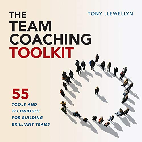 The Team Coaching Toolkit: 55 Tools and Techniques for Building Brilliant Teams von Practical Inspiration Publishing