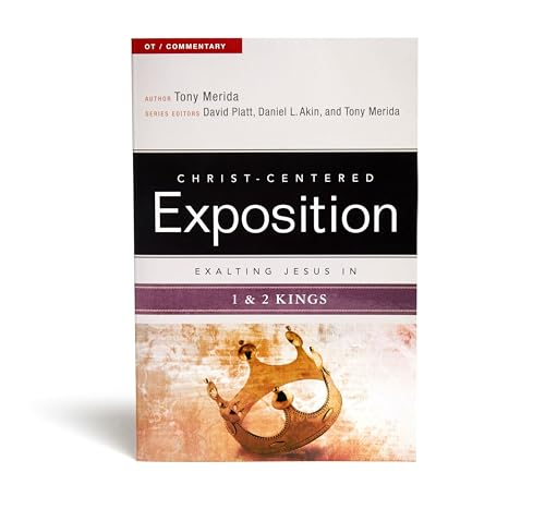 Exalting Jesus in 1 & 2 Kings (Christ-Centered Exposition: OT / Commentary)
