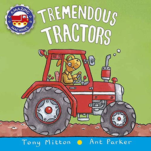 Tremendous Tractors (Amazing Machines)