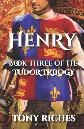 Henry - Book Three of the Tudor Trilogy von Createspace Independent Publishing Platform
