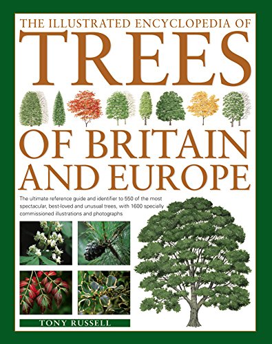 The Illustrated Encyclopedia of Trees of Britain & Europe: The ultimate reference guide and identifier to 550 of the most spectacular, best-loved and ... commissioned illustrations and photographs