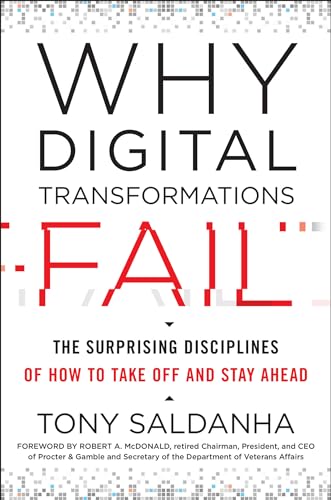 Why Digital Transformations Fail: The Surprising Disciplines of How to Take Off and Stay Ahead von Berrett-Koehler