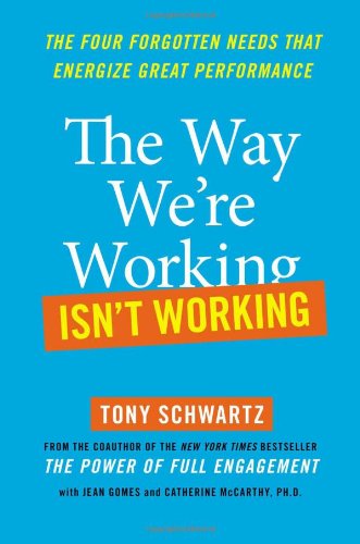 The Way We're Working Isn't Working: The Four Forgotten Needs That Energize Great Performance von Free Press