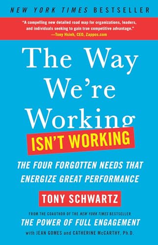 The Way We're Working Isn't Working: The Four Forgotten Needs That Energize Great Performance von Simon & Schuster