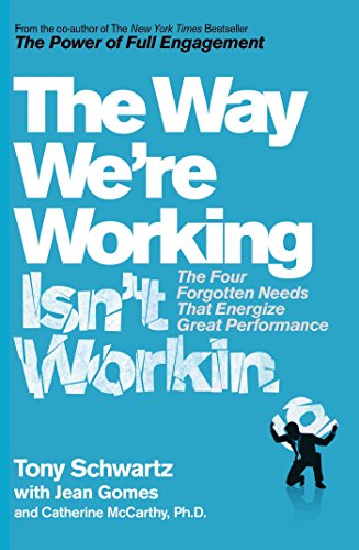 The Way We're Working Isn't Working: The Four Forgotten Needs That Energize Great Performance von Simon & Schuster