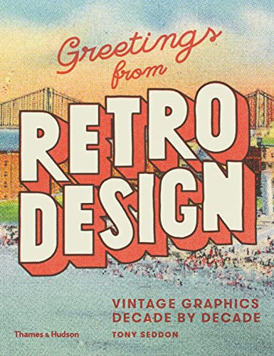 Greetings from Retro Design: Vintage Graphics Decade by Decade