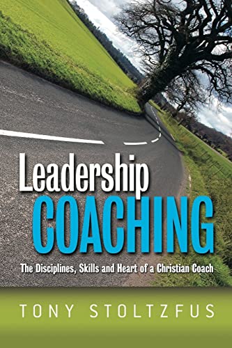 Leadership Coaching: The Disciplines, Skills, and Heart of a Christian Coach von Booksurge Publishing