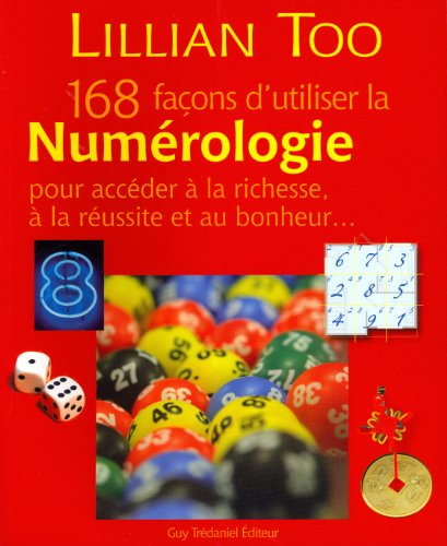 168 façons d'utiliser la numérologie pour accéder à la richesse, à la réussite et au bonheur von TREDANIEL