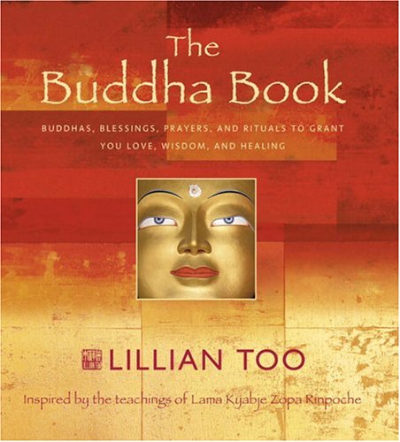 The Buddha Book: Buddhas, Blessings, Prayers, And Rituals To Grant You Love, Wisdom, And Healing