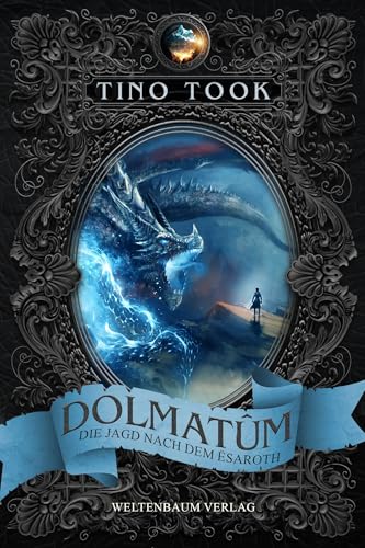 Dolmatûm: Die Jagd nach dem Ësaroth von Weltenbaum Verlag