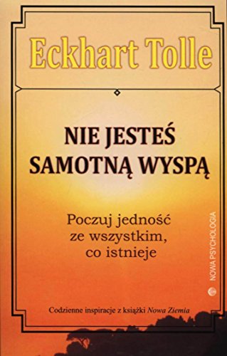 Nie jestes samotna wyspa: Poczuj jedność ze wszystkim, co istnieje