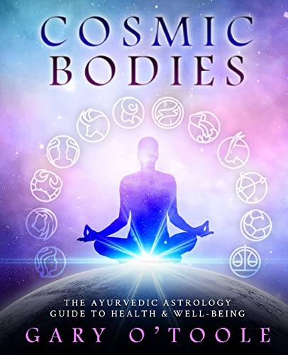 Cosmic Bodies: The Ayurvedic Astrology Guide to Health & Well-Being von CREATESPACE