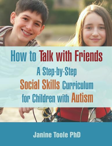 How To Talk With Friends: A Step-by-Step Social Skills Curriculum for Children With Autism