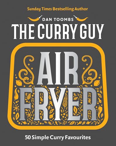 Curry Guy Air Fryer: 50 Simple Curry Favourites von Quadrille Publishing Ltd