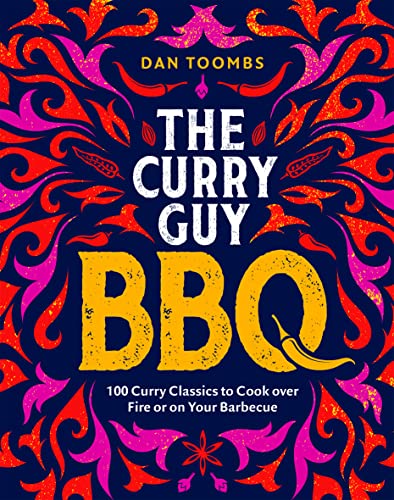 The Curry Guy BBQ: 100 Curry Classics to Cook over Fire or on Your Barbecue The Curry Guy BBQ: 100 Curry Classics to Cook over Fire or on Your Barbecue von Quadrille Publishing Ltd