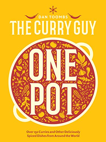 Curry Guy One Pot: Over 150 Curries and Other Deliciously Spiced Dishes from Around the World