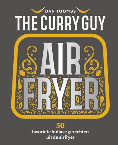 The Curry Guy Airfryer: 50 favoriete Indiase gerechten uit de aifryer von Good Cook B.V.