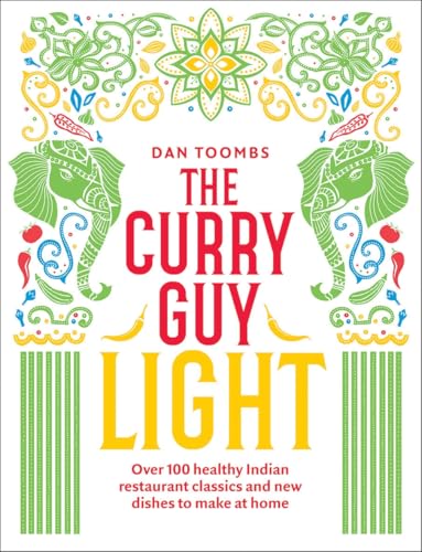 The Curry Guy Light: Over 100 Healthy Indian Restaurant Classics and New Dishes to Make at Home von Quadrille Publishing