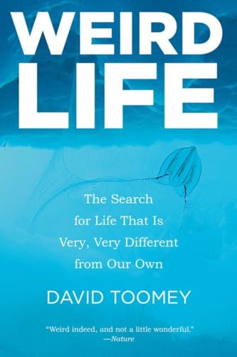Weird Life: The Search for Life That Is Very, Very Different from Our Own von W. W. Norton & Company