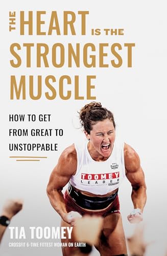 The Heart is the Strongest Muscle: How to Get from Great to Unstoppable von Piatkus