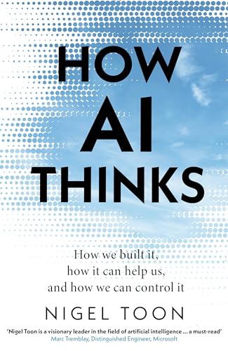 How AI Thinks: How we built it, how it can help us, and how we can control it von Torva