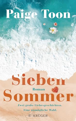 Sieben Sommer: Zwei große Liebesgeschichten. Eine unmögliche Wahl. von FISCHERVERLAGE