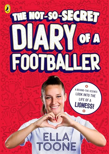 The Not-So-Secret Diary of a Footballer: A behind-the-scenes look into the life of a Lioness von Puffin