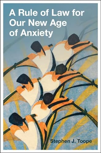 A Rule of Law for Our New Age of Anxiety von Cambridge University Press