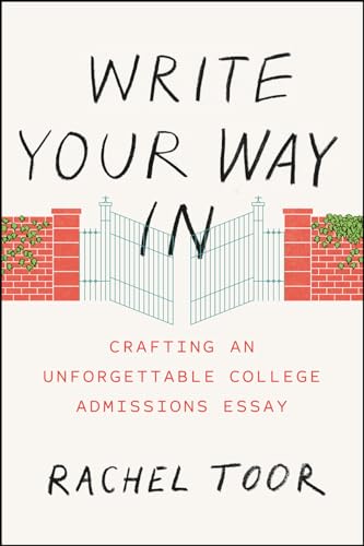 Write Your Way In: Crafting an Unforgettable College Admissions Essay (Chicago Guides to Writing, Editing, and Publishing) von University of Chicago Press