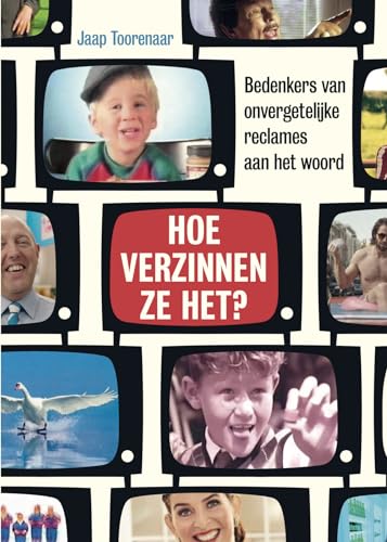 Hoe verzinnen ze het?: bedenkers van onvergetelijke reclames aan het woord von Maven Publishing