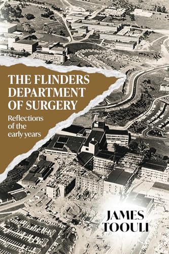 The Flinders Department of Surgery: Reflections of the early years The Flinders Department of Surgery: Reflections of the early years von Green Hill Publishing