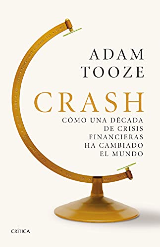 Crash: Cómo una década de crisis financieras ha cambiado el mundo (Serie Mayor) von Editorial Crítica