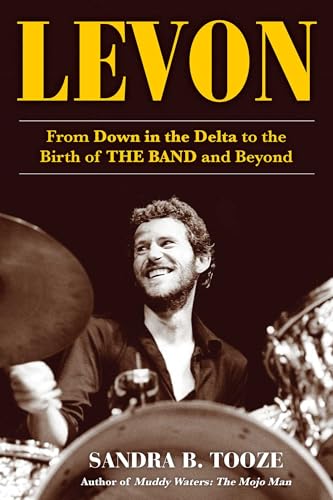 Levon: From Down in the Delta to the Birth of The Band and Beyond von Diversion Books