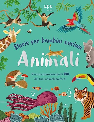 Animali. Storie per bambini curiosi. Vieni a conoscere più di 100 dei tuoi animali preferiti. Ediz. a colori Animali. Storie per bambini curiosi. Vieni a conoscere più di 100 dei tuoi animali preferiti. Ediz. a colori von Ape Junior
