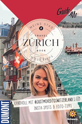 GuideMe Reiseführer Zürich: Travel Book mit Instagram Spots & Must-see-Sights inkl. Fototipps von @justmovedtoswitzerland von Hallwag