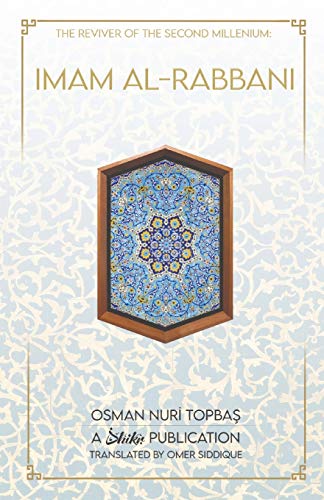 Imam Al-Rabbani: Ahmed Al-Sirhindi, The Reviver of the Second Millenium von Dhikr.