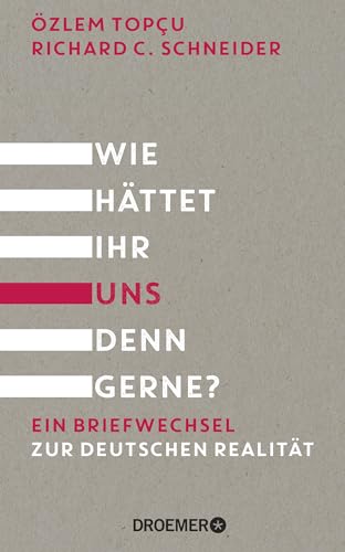 Wie hättet ihr uns denn gerne?: Ein Briefwechsel zur deutschen Realität | Muslimisch, jüdisch, deutsch - ein Erfahrungsbericht von Droemer HC