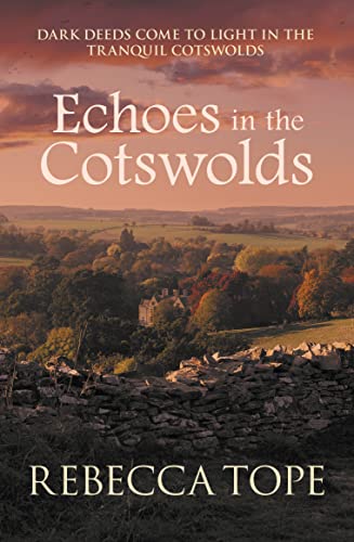 Echoes in the Cotswolds: Dark deeds come to light in the tranquil Cotswolds (The Cotswold Mysteries, 19) von Allison & Busby
