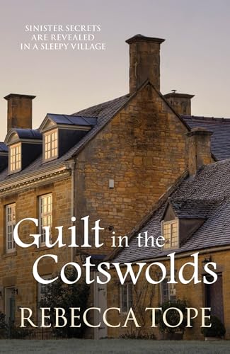 Guilt in the Cotswolds: The page-turning cosy crime series (The Cotswold Mysteries, 14, Band 14)