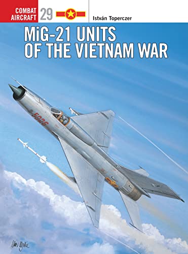 MiG-21 Units of the Vietnam War (Combat Aircraft, 29)