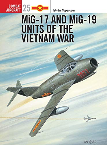 Mig-17 and Mig-19 Units of the Vietnam War (Combat Aircraft, 25)