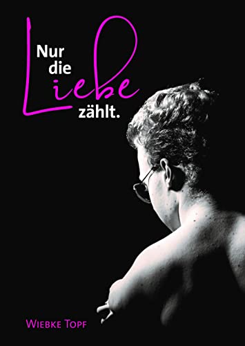 Nur die Liebe zählt.: Wenn dich das Leben zeichnet, macht Liebe ein Kunstwerk daraus von Christliche Verlagsges.