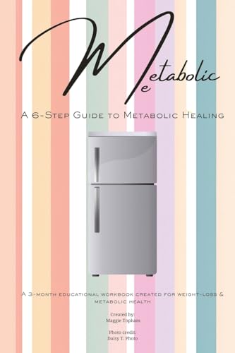 Metabolic Me: A 6-Step Guide to Metabolic Healing, A 3-Month Journey to Sustainable Weight Loss